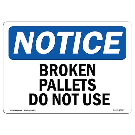 Signmission Safety Sign, OSHA Notice, 7" Height, Broken Pallets Do Not Use Sign, Landscape OS-NS-D-710-L-10387